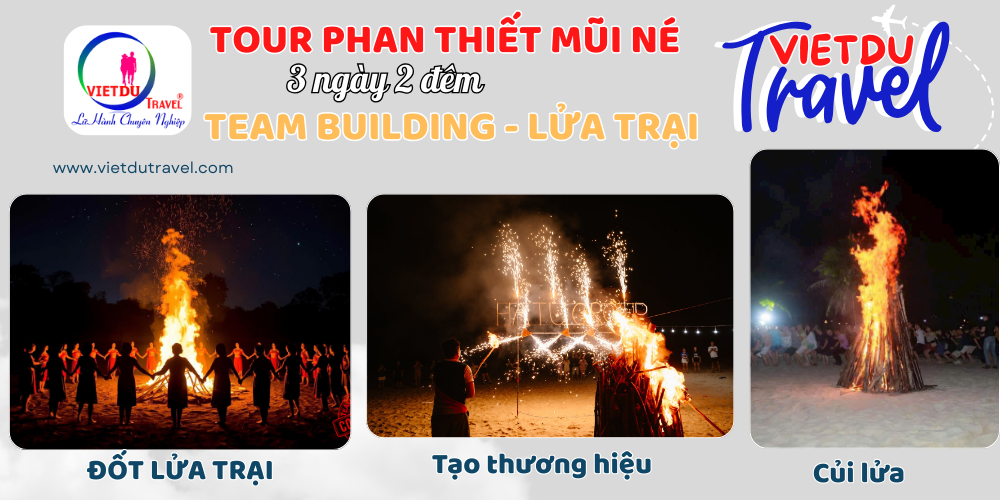 Tour Phan Thiết Mũi Né 3 ngày 2 đêm Team Building - Lửa Trại Tour Phan Thiết Mũi Né 3 ngày 2 đêm Team Building - lửa trại